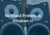 Fix No Sound Problem in Windows 10