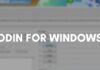 Download Odin for Windows: Guide to Install and Use Odin for Windows