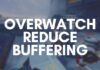 What is Overwatch Reduce Buffering: What does it do? Overwatch Reduce Buffering