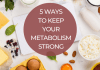 5 Ways to Keep Your Metabolism Strong