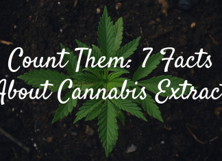 Count Them: 7 Facts About Cannabis Extract