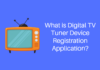 What is Digital TV Tuner Device Registration Application Digital TV Tuner Device Registration Application