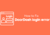 How to Fix DoorDash login error DoorDash Login Error