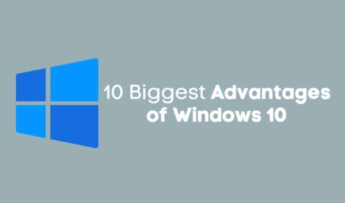 Advantages of Windows 10 Advantages of Windows 10