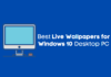 7 Best Live Wallpapers for Windows 10 Desktop PC Best Live Wallpapers for Windows 10 Desktop PC
