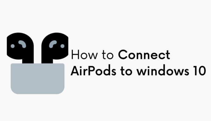 Connect AirPods to windows 10 Connect AirPods to windows 10
