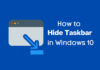 How to Hide Taskbar in Windows 10 How to Hide Taskbar in Windows 10