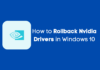 How to Rollback Nvidia Drivers in Windows 10 How to Rollback Nvidia Drivers in Windows 10