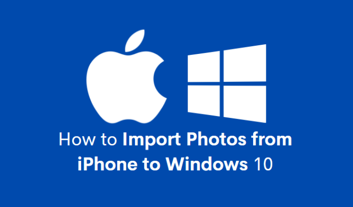 Import Photos from iPhone to Windows 10 Import Photos from iPhone to Windows 10