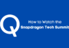 How to Watch the Snapdragon Tech Summit Online Watch Snapdragon Tech Summit Online