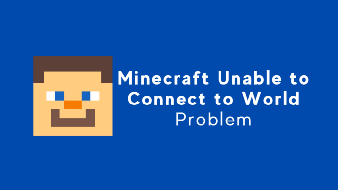 Minecraft Unable to Connect to World Problem Minecraft Unable to Connect to World Problem