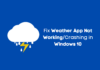 Fix Weather App Not Working/Crashing in Windows 10 Fix Weather App Not Working Windows 10