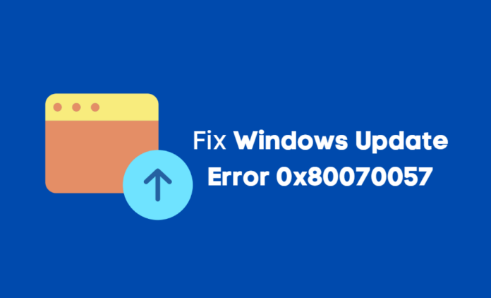 Fix Windows Update Error 0x80070057 Fix Windows Update Error 0x80070057