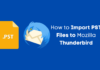 How to Import PST Files to Mozilla Thunderbird How to Import PST Files to Mozilla Thunderbird