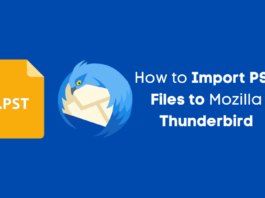 How to Import PST Files to Mozilla Thunderbird How to Import PST Files to Mozilla Thunderbird