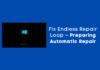 Fix Endless Repair Loop – Preparing Automatic Repair Windows 10 Preparing Automatic Repair