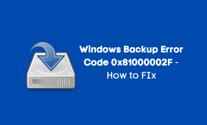 Windows Backup Error Code 0x81000002F - How to FIx Windows Backup Error Code 0x81000002F - How to FIx