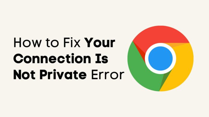 Your Connection Is Not Private Error Your Connection Is Not Private Error