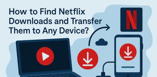 How to Find Netflix Downloads and Watch Offline on Any Device?